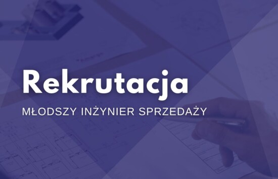 REKRUTACJA: Młodszy Inżynier Sprzedaży